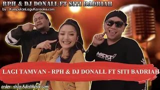 Download LAGI TAMVAN -  RPH \u0026 DJ DONALL FT SITI BADRIAH Karaoke MP3