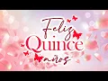 FELIZ 15 ANOS - MENSAJE DE FELIZ QUINCE ANOS