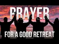 Prayer For A Good Christian Retreat