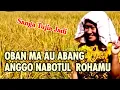 Download Lagu OBAN MA AU ABANG Lagu Populer Terbaru Mandailing Tapsel