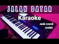 Download Lagu JALAN DATAR [karaoke] Nada Cowok | Nada rendah