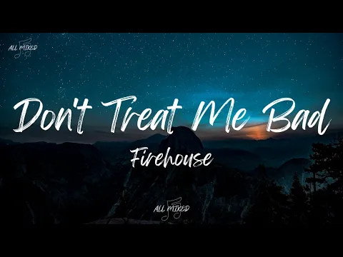 Download MP3 Firehouse - Don't Treat Me Bad (Lyrics)