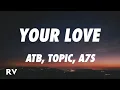 Download Lagu ATB x Topic x A7S - Your Love (9PM) (Lyrics)