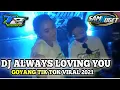 Dj always loving you viral tiktok 2021 | breakbeat dutch bass glerr |goyang tiktok styale 69 Project