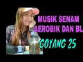 Lagu MUSIK AEROBIK LOW GOYANG 25