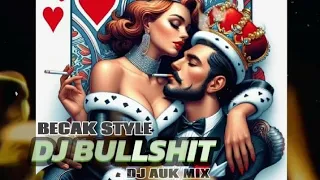 Download DJ BULLSHIT 2024_BECAK STYLE_EDIT_DJ AUK MIX MP3