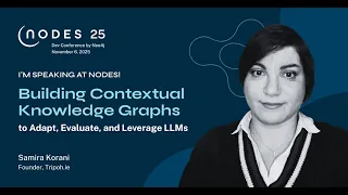 Live from NODES 2025 | Building Contextual Knowledge Graphs to Adapt, Evaluate, and Leverage LLMs