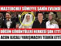MASTERCHEF SÜMEYYE ŞAHİN EVLENDİ DÜĞÜN GÖRÜNTÜLERİ HERKESİ ŞOKE ETTİ MAHMET ŞEF ACUN TEBRİK ETTİ