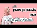 Padamu ku bersujud (afgan) ~ Cover by Tival Salsabila (lirik)