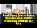 Neneh Cherry, Celeste, Nadine Shah \u0026 Brian Eno’s ‘Lullaby’ for Palestine: Christmas No. 1 Race