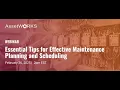 Webinar Essential Tips for Effective Maintenance Planning and Scheduling