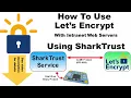 Automatically Manage Trusted Certificates Using Let s Encrypt and SharkTrust