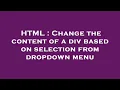 HTML Change the content of a div based on selection from dropdown menu