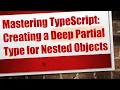 Mastering TypeScript Creating a Deep Partial Type for Nested Objects