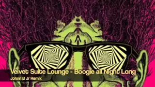 velvet suite lounge boogie all night long johnn b jr remix