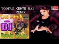 Lagu Toofan Kehte Hai | Remix | DJ Hard 2026 | Vishwatma I Sadhana S, Amit K, Alka Y, Sapna M