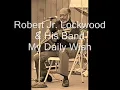 Robert Jr  Lockwood & His Band-My Daily Wish