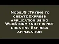 NodeJS Trying to create Express application using WebStorm and it is not creating Express applicat