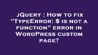 jQuery How to fix TypeError is not a function error in WordPress custom page