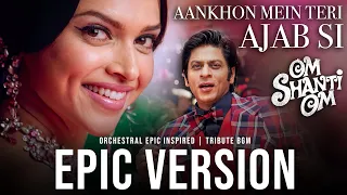 aankhon mein teri ajab si om shanti om epic orchestral reimagining shahrukh khan deepika k k bgm