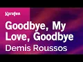 Download Lagu Goodbye, My Love, Goodbye - Demis Roussos | Karaoke Version | KaraFun
