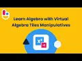 Learn Algebra with Virtual Algebra Tiles Manipulatives Brainingcamp