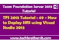 TFS 2013 Tutorial 49 - How to Deploy SSRS using Visual Studio 2013