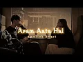 Download Lagu Aram Ata Hai Deedar Se Tere (Ek Lamha) Slowed + Reverb _ Lyrics @Azaan sami khan
