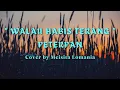 Download Lagu WALAU HABIS TERANG - PETERPAN | Cover by Meisita Lomania | Lirik