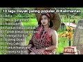 Download Lagu 10 Lagu Dayak paling populer di Kalimantan