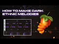 How To Make Dark Ethnic Melodies Like Cubeatz and Pvlace FL Studio 20 Tutorial