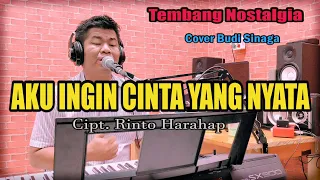 AKU INGIN CINTA YANG NYATA (Rinto Harahap) Cover Budi Sinaga