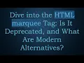 Dive into the HTML marquee Tag Is It Deprecated and What Are Modern Alternatives