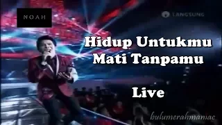 Download NOAH - Hidup Untukmu Mati Tanpamu (Live) MP3