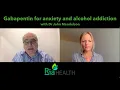 Gabapentin for Anxiety Alcohol Addiction and Wit rawal - Dr Mendelson Addiction Specialist