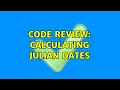 Code Review Calculating Julian dates 2 Solutions