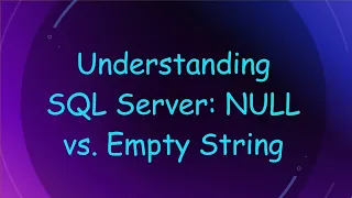 Understanding SQL Server NULL vs Empty String