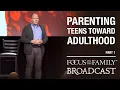 Parenting Teens Toward Adulthood Part 1 - Dr Ken Wilgus