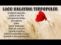Download Lagu LAGU MALAYSIA TERPOPULEL YANG WAJIB KAMU DENGAR