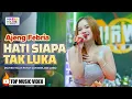 Download Lagu HATI SIAPA TAK LUKA - AJENG FEBRIA ft.OM NIRWANA | LIVE MUSIC | VERSI KOPLO
