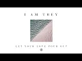 Download Lagu I AM THEY - Let Your Love Pour Out (Audio)