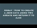 Array How to create a json data using two arrays and return it to ajax