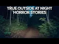 Download Lagu 5 True Outside at Night Horror Stories