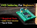 SMD Soldering Tutorial for beginners, Tips \u0026 Tricks, SMD Rework Station, SMD IC Soldering