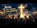 Yesus, Engkau Segalanya Bagiku 🙏 | Lagu Pujian & Penyembahan Kristen Bahasa Inggris yang Penuh Ku...