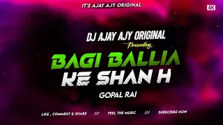 bagi ballia ke shan dj gopal rai new viral bhojpuri dj remix song dj ajay ajy original
