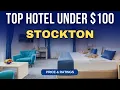 Budget Hotel in Stockton under 100 Best Hotel in Stockton