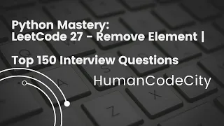 Cracking the Code LeetCode 27 - Remove Element Python Solutions Top 150 Interview Questions