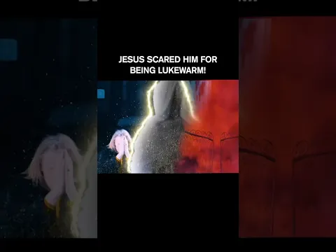 Jesus Scared Him for Being Lukewarm