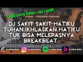 Download Lagu Dj Sakit Sakit Hatiku Tuhan Ikhlaskan Hatiku Tuk Bisa Melepasnya Breakbeat